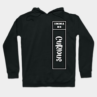 Imma Be Curious - Vertical Typogrphy Hoodie